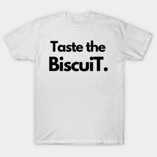 Taste the Biscuit T-Shirt